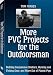 More PVC Projects for the Outdoorsman: Building Inexpensive Shelters, Hunting and Fis...