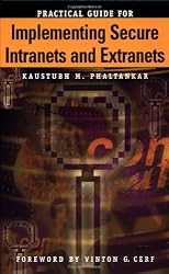 Practical Guide for Implementing Secure Intranets and Extranets (Artech House Telecommunications Library)