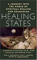 Healing States: A Journey Into the World of Spiritual Healing and Shamanism