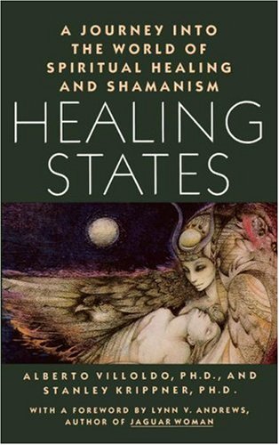 Healing States: A Journey Into the World of Spiritual Healing and Shamanism