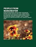 People from Manchester: Emmeline Pankhurst, Morrissey, Mike Atherton, Frank Yates, Johnny Marr, Alice Bailey, Michael Gomez, Michael Boulding: ... Bywater, Darren Campbell, Martin Lewis