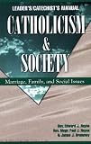 Catholicism & Society Manual: Marriage, Family and Social Issues