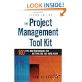 The Project Management Tool Kit: 100 Tips and Techniques for Getting the Job Done Right