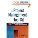 The Project Management Tool Kit: 100 Tips and Techniques for Getting the Job Done Right