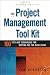 The Project Management Tool Kit: 100 Tips and Techniques for Getting the Job Done Right