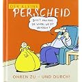 Der kleine Perscheid: Ohren zu - und durch!