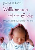 Produkt-Bild: Willkommen auf der Erde - Segenszeremonien f&uuml;r Kinder