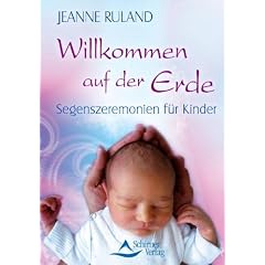 Willkommen auf der Erde - Segenszeremonien f�r Kinder
