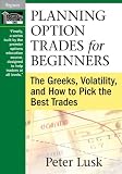Planning Option Trades for Beginners: The Greeks - Volatility - and How to Pick the Best Trades