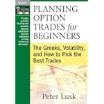 Planning Option Trades for Beginners: The Greeks, Volatility, and How to Pick the Best Trades $49.00 Planning Option Trades for Beginners: The Greeks, Volatility, and How to Pick the Best Trades $49.00