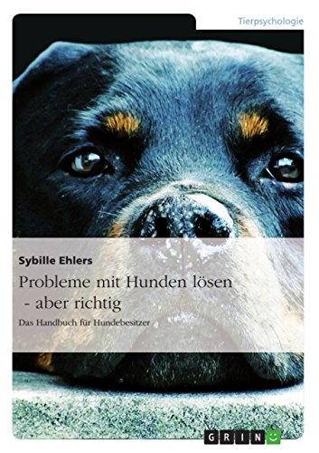 Probleme mit Hunden lösen - aber richtig: Das Handbuch für Hundebesitzer (German Edition)