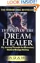 The Path of the Dream Healer: My Journey Through the Miraculous World of Energy Healing (Adam)