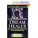 The Path of the Dream Healer: My Journey Through the Miraculous World of Energy Healing (Adam)