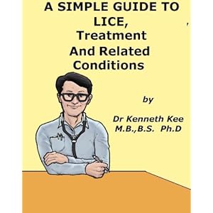 A Simple Guide to Lice, Treatment and Related Diseases (A Simple Guide to Medical Conditions)
