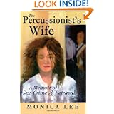 The Percussionist's Wife: A Memoir of Sex, Crime & Betrayal by Monica Lee