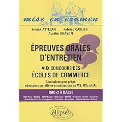 Epreuves orales d'entretien aux concours des �coles de commerce : Admissions post-pr�pa, admissions parall�les et admissions en MS, MSc et IAE