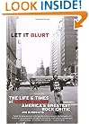 Let it Blurt: The Life and Times of Lester Bangs, America's Greatest Rock Critic