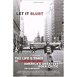 Let it Blurt: The Life and Times of Lester Bangs, America's Greatest Rock Critic book cover
