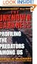 The Unknown Darkness: Profiling the Predators Among Us