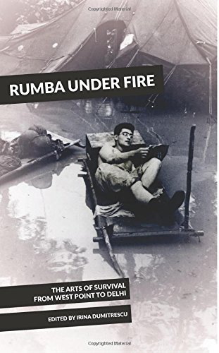 Rumba Under Fire: The Arts of Survival from West Point to Delhi