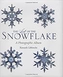 The Art of the Snowflake: A Photographic Album