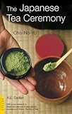 The Japanese Tea Ceremony: Cha-No-Yu (Tuttle Classics of Japanese Literature) (Tuttle Classics of Japanese Literature) A. L. Sadler