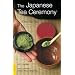 The Japanese Tea Ceremony: Cha-No-Yu