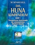 Das Huna Kompendium: Therapeutische Anwendung der schamanischen Weisheit Hawaiis - Diethard Stelzl