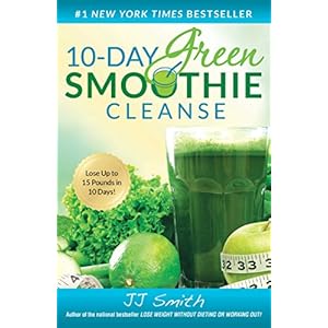 10-Day Green Smoothie Cleanse: Lose Up to 15 Pounds in 10 Days!