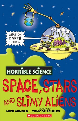 Horrible Science: Space, Stars and Slimy Aliens