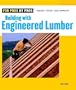 Building with Engineered Lumber (For Pros By Pros)