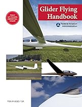 Glider Flying Handbook: FAA-H-8083-13A Glider Flying Handbook: FAA-H-8083-13A
