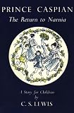 Prince Caspian: the Return to Narnia (The Chronicles of Narnia)