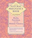 The Natural Pregnancy Book: Herbs, Nutrition, and Other Holistic Choices