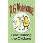 Love Among the Chickens - from the Manor Wodehouse Collection: A Selection from the Early Works of P. G. Wodehouse
