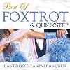 Best of Foxtrott & Quickstep - Das gro�e Tanz-Vergn�gen