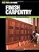 Finish Carpentry (For Pros By Pros)