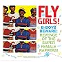 Soul Jazz Presents Fly Girls: B Boys Beware - Female Rap
