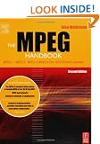 The MPEG Handbook,: MPEG-1, MPEG-2, MPEG-4 (MPEG-4 Part 10/H.264/AVC included)
