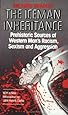Iceman Inheritance : Prehistoric Sources of Western Man's Racism, Sexism and Aggression