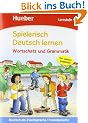 Spielerisch Deutsch lernen. Wortschatz und Grammatik. Lernstufe 1: Deutsch als Zweitsprache/Fremdsprache