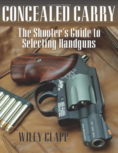 Concealed Carry: The Shooter's Guide to Selecting Handguns