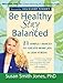 Be Healthy Stay Balanced: 21 Simple Choices to Create More Joy & Less Stress