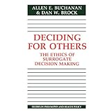 deciding for others the ethics of surrogate decision making studies in philosophy and health policy