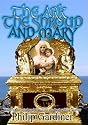 The Ark, The Shroud, and Mary - Gateway into a Quantum World -