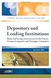 Depository and Lending Institutions: Banks and Savings Institutions, Credit Unions, Finance Companies, and Mortgage Companies: AICPA Audit and Accounting Guide
