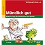 M�ndlich gut: Rhetorik-Tipps f�r Sch�lerinnen und &hellip von Wolfgang Endres