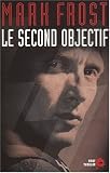 Le Second Objectif par Mark Frost Le Second Objectif par Frost