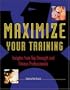 Maximize Your Training