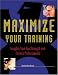 Maximize Your Training